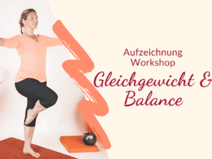 Aufzeichnung Workshop Balance & Gleichgewicht